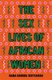 The Sex Lives of African Women (Paperback): Nana Darkoa Sekyiamah