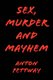 Sex, Murder and Mayhem (Paperback): Anton Pettway