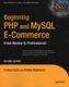 Beginning PHP and MySQL E-Commerce - From Novice to Professional (Paperback, 2nd ed.): Cristian Darie, Emilian Balanescu