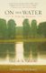 On the Water - A Fishing Memoir (Paperback): Guy De la Vald ene