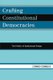 Crafting Constitutional Democracies - The Politics of Institutional Design (Paperback): Edward Schneier