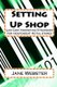 Setting Up Shop - Low Cost Marketing Strategies For Independent Retail Stores (Paperback): Jane Webster