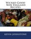 Wicked Good New England Recipes (Paperback): Kevin Johnstone