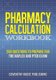 Pharmacy Calculation Workbook - 250 Questions to Prepare for the NAPLEX and PTCB Exam (Paperback): Coventry House Publishing