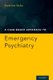 A Case-Based Approach to Emergency Psychiatry (Paperback): Katherine Maloy