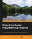 Scala Functional Programming Patterns (Paperback): Atul S. Khot