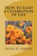 How to Lead a Celebration of Life (Paperback): Keith H. Adkins