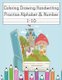 Coloring Drawing Handwriting Practice Alphabet & Number - Workbook For Preschoolers Pre K, Kindergarten and Kids Ages 3-5...