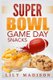 Super Bowl Game Day Snacks (Paperback): Lily Madison