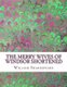 The Merry Wives of Windsor Shortened - Shakespeare Edited for Length (Abridged, Paperback, Abridged edition): William...