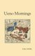Ueno Mornings (Paperback): John Gribble