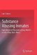 Substance Abusing Inmates - Experiences of Recovering Drug Addicts on their Way Back Home (Hardcover, 2010 ed.): Lior Gideon