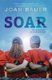 Soar (Paperback): Joan Bauer