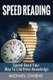 Speed Reading - Speed Read Your Way to Limitless Knowledge (Paperback): Michael Owens