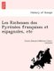 Les Richesses Des Pyre Ne Es Franc Aises Et Espagnoles, Etc (English, French, Paperback): Justin Cenac-Moncaut