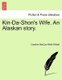 Kin-Da-Shon's Wife. an Alaskan Story. (Paperback): Caroline Maccoy White Willard