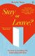 Stay or Leave - Six Steps to Resolving Your Relationship Indecision (Paperback, New edition): Beverley Stone