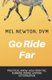 Go Ride Far - Practical how-to from the running, riding, writing veterinarian (Paperback): Mel Newton DVM