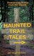 Haunted Trail Tales - Paranormal Stories From The Woods (Paperback): Amy Hoitsma