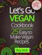 Let`s Go Vegan CookBook - 25 Easy to Make Recipes black&white (Paperback): Roy Holt