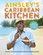 Ainsley's Caribbean Kitchen (Hardcover): Ainsley Harriott
