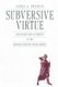 Subversive Virtue - Asceticism and Authority in the Second-Century Pagan World (Paperback): James A. Francis