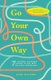 Go Your Own Way - 7 Student-Centered Paths to the Best College Experience (Paperback): Alex Ellison