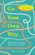 Go Your Own Way - 7 Student-Centered Paths to the Best College Experience (Paperback): Alex Ellison