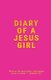 Diary Of A Jesus Girl - Journal (Paperback): Crystal S Daye