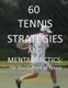 60 Tennis Strategies and Mental Tactics - The Mental Part of Tennis (Paperback): Joseph Correa