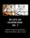 My Cute Cat Coloring Book Vol 2 - Adult Coloring Book that Will soothe Your Soul (Paperback): J. Greene