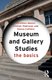 Museum and Gallery Studies - The Basics (Paperback, 3rd Edition): Alistair Robinson, Rhiannon Mason, Emma Coffield