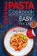 Delicious Pasta - Cookbook: 25 Easy Pasta Recipes (Paperback): Roy Holt
