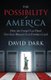 The Possibility of America - How the Gospel Can Mend Our God-Blessed, God-Forsaken Land (Paperback): David Dark