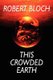 This Crowded Earth (Paperback): Robert Bloch