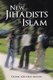 New Jihadists & Islam (Paperback): Daniel (Ghasem) Akbari