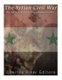 The Syrian Civil War - The History of the 21st Century's Deadliest Conflict (Paperback): Charles River Editors
