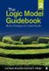 The Logic Model Guidebook - Better Strategies for Great Results (Paperback, 2nd Revised edition): Lisa Wyatt Knowlton, Cynthia...