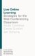 Live Online Learning - Strategies for the Web Conferencing Classroom (Paperback): Sarah Cornelius, Carole A. Gordon, Jan Schyma