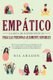 Empatico, La guia de supervivencia para las personas altamente sensibles - Protejase a si mismo de los narcisistas y de...