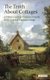 The Truth About Cottages - A History and an Illustrated Guide to 50 Types of English Cottage (Paperback): John Woodforde