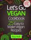 Let`s Go Vegan CookBook - 25 Easy to Make Recipes Fullcollor (Paperback): Roy Holt