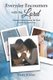Everyday Encounters with the Lord - Meeting God and hearing His Word in everyday experiences. A year of daily devotional...