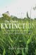 The Quiet Extinction - Stories of North America’s Rare and Threatened Plants (Paperback, 2): Kara Rogers