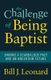 The Challenge of Being Baptist - Owning a Scandalous Past and an Uncertain Future (Paperback): Bill J. Leonard