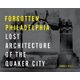 Forgotten Philadelphia - Lost Architecture of the Quaker City (Hardcover, New): Thomas H Keels