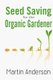 Seed Saving for the Organic Gardener (Paperback): Martin Anderson