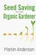 Seed Saving for the Organic Gardener (Paperback): Martin Anderson