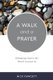 A Walk and a Prayer - Glimpsing God in the World around Us (Paperback): Nick Fawcett