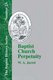 Baptist Church Perpetuity - Or the Continuous Existence of Baptist Churches from the Apostolic to the Present Day (Paperback):...